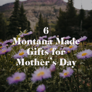 6 Montana-Made Gifts for Mom (That She’ll Actually Love)